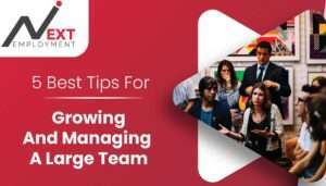 Tips For Growing And Managing A Large Team